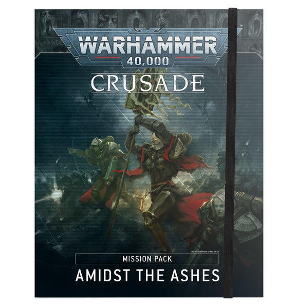 Warhammer 40K: Crusade Mission Pack: Amidst the Ashes